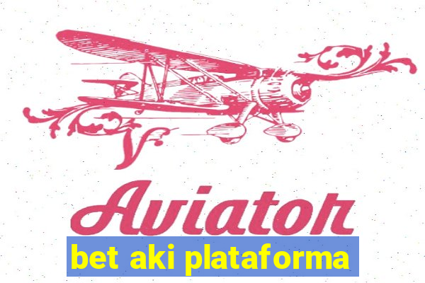 bet aki plataforma